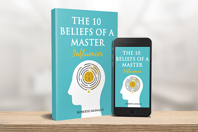 The 10 Beliefs Of A Master Influencer book layout book mockups book typography cover design creative layouts custom covers design design inspiration illustration ui