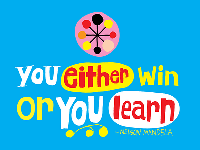 "You either win or you learn" - Nelson Mandela handdrawn illustration lettering nate williams