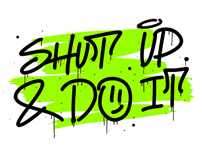 Graffiti lettering branding calligraphy graffiti grafitti illustration inspiration leaking lettering motivation neon phrase print quote shut up tagging urban