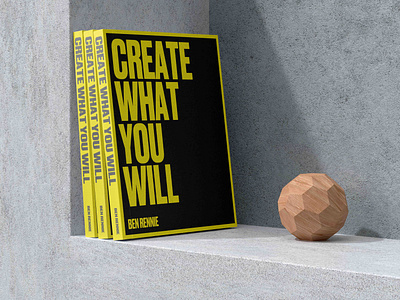 Create What You Will Book by Ben Rennie book book cover brand branding concept cover art creative design mockup