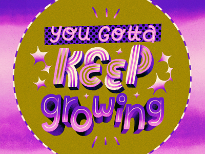 You Gotta Keep Growing artwork illustration letteting phrase quote type type design