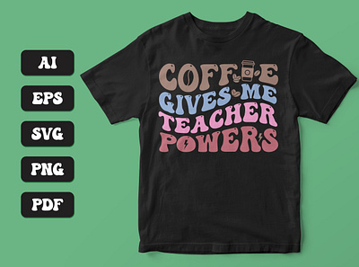 Coffee Gives Me Teacher Powers shirt branding coffee lover design graphic design graphic design illustration logo design logo designer teacher teacher shirt teachers lover shirt teachers tshirt tshirt design ui