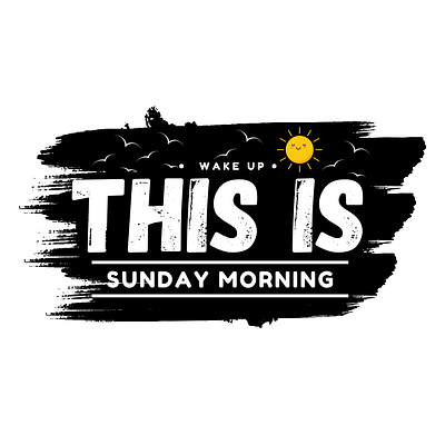 Wake Up This Is Sunday Morning cozyvibes design graphic design homedecor hustle leisuretime sunday sundaymorning this is sunday today sunday typography warmcolors