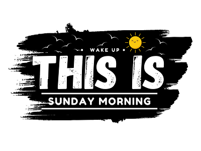 Wake Up This Is Sunday Morning cozyvibes design graphic design homedecor hustle leisuretime sunday sundaymorning this is sunday today sunday typography warmcolors