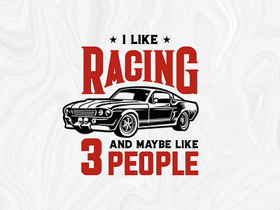 I Like Racing and 3 People - Racing T-Shirt Design 3d mockup apparel clothing custom design design dribbble graphic design graphic tee illustration logo merchandise graphic design minimalistic motorsports racing speed streetwear t shirt t shirt design typography