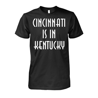 Cincinnati Is In Kentucky Shirt design illustration