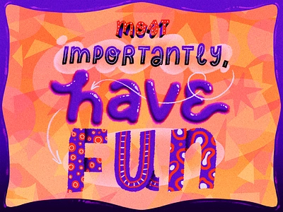 Most Importantly, Have Fun artwork font handmade illustration lettering quote type type design typography