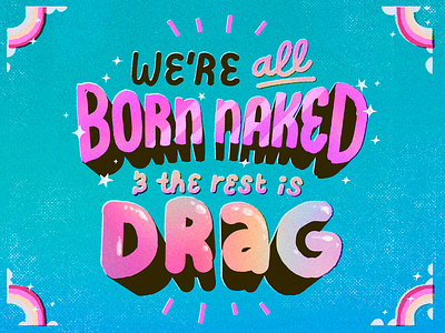 We're All Born Naked & the Rest Is Drag artwork drag font illustration lettering lgbtq pride queer quote type type design