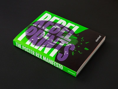 REBEL PRINTS—The Poster Rex Manifesto book design communicationdesign design graphic design poster design publishing screenprinting slanted slantedpublishers