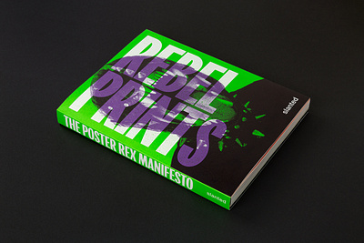 REBEL PRINTS—The Poster Rex Manifesto book design communicationdesign design graphic design poster design publishing screenprinting slanted slantedpublishers