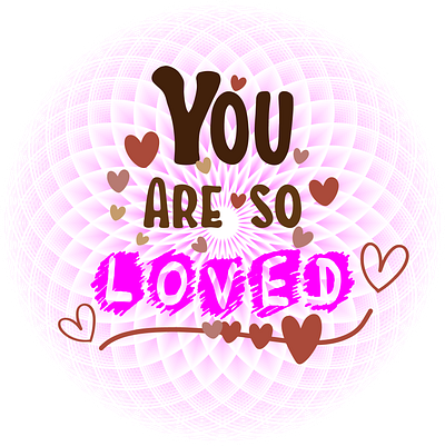 You are so loved design graphic design illustration typography vector