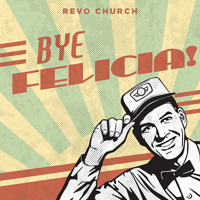 Bye Felicia Sermon Series Graphic church design graphic design non profit sermon