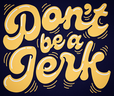 Don't Be a Jerk branding calligraphy cartoon design fun funky graphic design groovy hand lettering illustration illustrator sticker type typography vintage