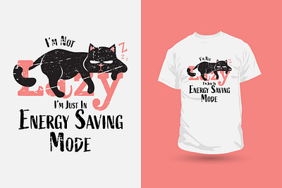 I Am Not Lazy, I Am Just in Energy Saving Mode branding caligraphy graphic design illustration tshirt typography