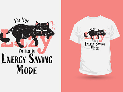 I Am Not Lazy, I Am Just in Energy Saving Mode branding caligraphy graphic design illustration tshirt typography