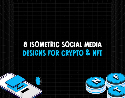 Exploring Isometric Art: 8 Social Media Posts for Crypto & NFT bitcoin blockchain design figma graphic design illustration isometric design nft social media design visual design web3