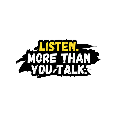 Listen. more than you talk. activelistening calmaesthetic design graphic design inspirationalquote lifeadvice listeningskills mindfulcommunication minimaldesign moderntypography personalgrowth positivemindset reflectivedesign selfimprovement simplemessage typography typographyart visualwisdom