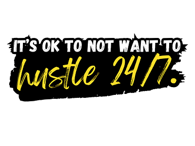 It's ok to not want to Hustle 24/7. antihustle balance chillvibes creativewellness design designforgood graphic design hardwork hustle inspiration mentalhealth mindfulness positivemindset relaxation restisproductive selfcare sustainableliving typography wellbeing worklifebalance