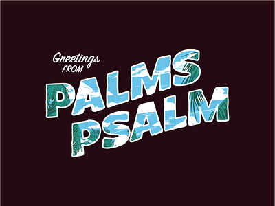 Greetings from PALMS PSALM branding design hand drawn illustration illustrator lettering logo motion design palm trees posters vector vintage