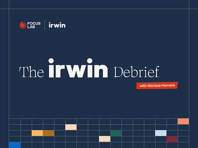 💥 New Podcast Episode: Irwin Debrief brand refresh brand strategy branding podcast focus lab investor relations podcast refresh