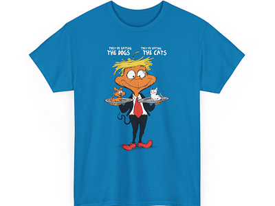 They’re Eating The Dogs and Cats — Dr. Seuss T-Shirt apparel design donald trump tee dr seuss dr seuss shirt election election 2024 graphic design illustration maga shirt springfield usa theyre eating the dogs and cats