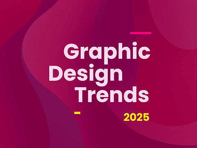 Top Graphic Design Trends (2025) graphic design trends 2025