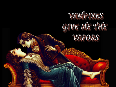 Vampires Give Me the Vapors Gothic Romance monster romance paranormal romance sexy vampires vampire romance victorian vampires