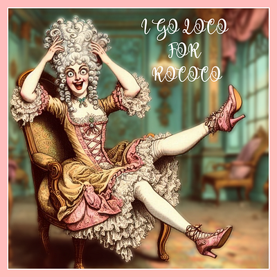 I Go Loco for Rococo marie antionette vibes roccoco rococo rococo glam vintage french vibes