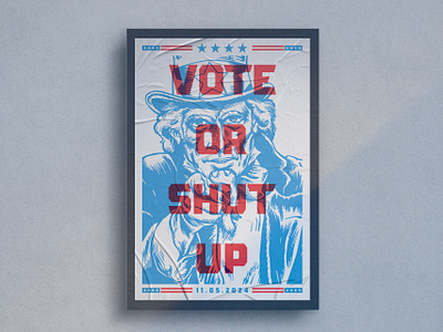 Vote or Shut Up blue design illustration letter press political politics poster red white blue uncle sam usa vote