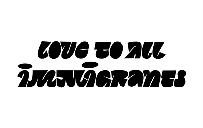 love to all immigrants — lettering graphic design lettering letters