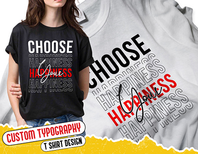 " Choose Your Happiness " Custom Typography T-Shirt Design bulk t shirt custom tshirt custom typography graphics design logo design merchandise design modern typography retro vintage typography shirt design t shirt design trendy t shirt typography logo design typography t shirt typography t shirt design vintage t shirt vintage typography