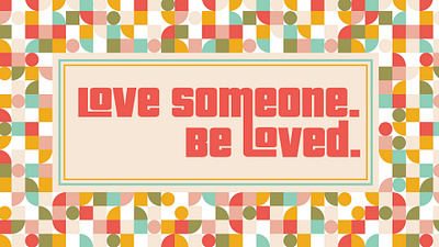 Love Someone. Be Loved. Sermon Graphic design graphic design sermon design sermon series