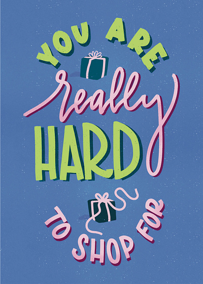 You Are Really Hard to Shop For. cards design graphic design typography