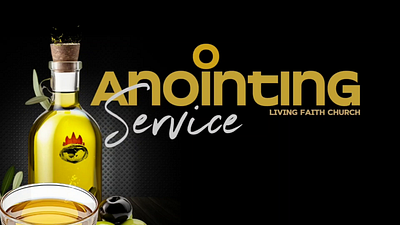 Anointing Service anointing service bottle church design downsign graphic living faith church design motion sam omo winners chapel graphic