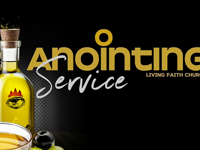 Anointing Service anointing service bottle church design downsign graphic living faith church design motion sam omo winners chapel graphic