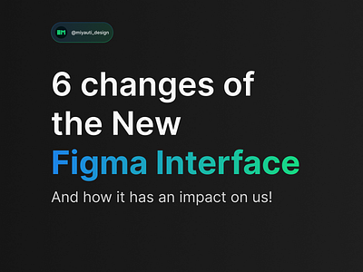 6 Changes of the New Figma Interface that we Loved! creativeprocess designinspiration designsystem designtips designtools figmadesign graphic design interfacedesign ui userexperience ux uxdesign webdesign