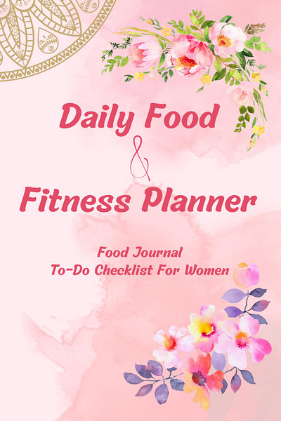 Daily Food & Fitness Journal For Women Daily Meal Planner creative design daily journal fitness food drink food planner girl gym healthcare healthy girl healthyfood journal meal planner notebook nutrition outdoor planner to do list women women fitness workout