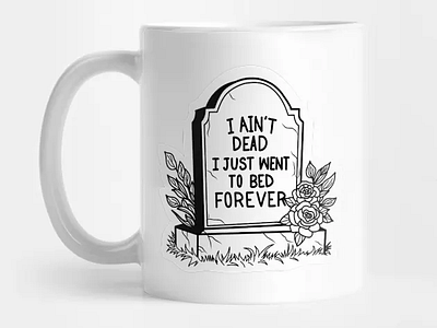 I ain't dead, I just went to bed (Print Products) adobe art branding dad humor design graphic graphic design halloween illustration illustrator mugs product punny puns spooky tshirt