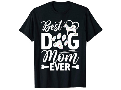 BEST DOG MOM EVER T SHIRT DESIGN branding design graphic design illustration illustrator logo t shirt design tshirt tshirts typography vector vector art