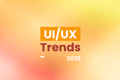 Top UI/UX Design Trends (2025) 2025 ui trends ux trends