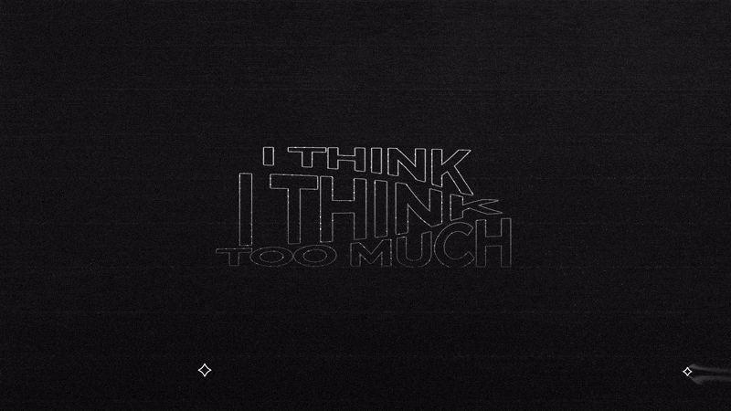 I think I think too much ✨ after effect black white i think i think i think too much kinetic kinetic type light loop reflection sparkle type type animation