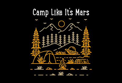 Camp Like Its Mars adventure alien apparel apparel design astronaut camper camping galaxy holiday mars mountain nasa national park nature outdoors outer space space t shirt t shirt design ufo