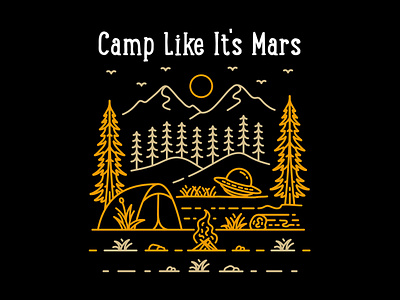 Camp Like Its Mars adventure alien apparel apparel design astronaut camper camping galaxy holiday mars mountain nasa national park nature outdoors outer space space t shirt t shirt design ufo