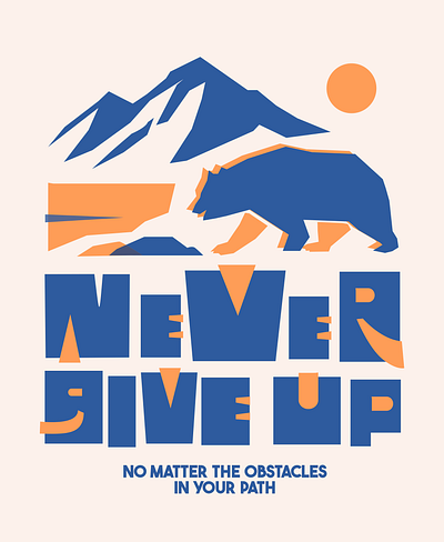 Never Give Up! bear bold design graphic design illustration isnpiration logo motivational never give up quote retro tshirt tshirt design vintage