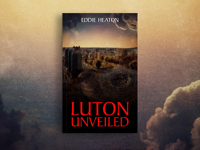 Book cover design for Luton Unveiled book cover design bookdesign editorialdesign graphic design photoshop