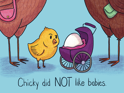 Chicky did NOT like babies. childrens books illustration kid lit