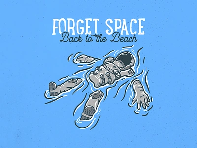 Forget Space Back to the Beach alien apparel apparel design astronaut beach branding galaxy holiday nasa ocean planet sea space summer t shirt t shirt design travel ufo universe vacation