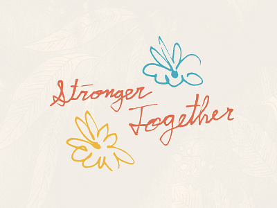 Stronger Together :) artsy calligraphy design illustration