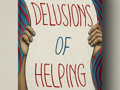 Delusions of Helping Book Cover american election american people american style book book cover book illustration caricature cartoon design engrave engraving etching graphic design illustration medieval oldschool people power retro vintage