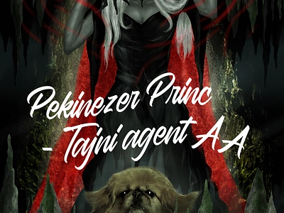 Prince Pekingese - Secret Agent AA7 (a Novel) action banshee book book design children colorful cover design dog fairy folklore horror illustration monsters mystery mythology novel pixie teens witch woman